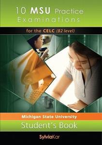 10 MSU PRACTICE EXAMINATIONS FOR THE CELC B2 STUDENT’S BOOK NEW 2021