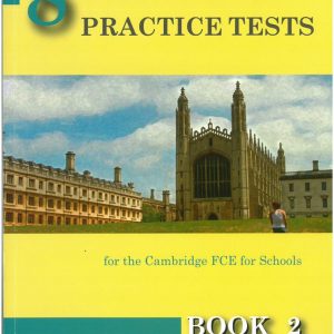 8 GRADED PRACTICE TESTS 2 (FCE FOR SCHOOLS 2014)