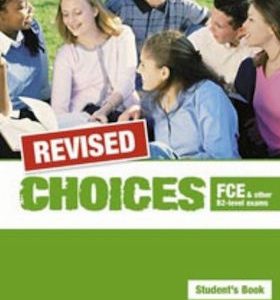 CHOICES FCE AND OTHER B2-LEVEL EXAMS STUDENT’S REVISED