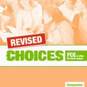 CHOICES FCE AND OTHER B2-LEVEL EXAMS COMPANION REVISED