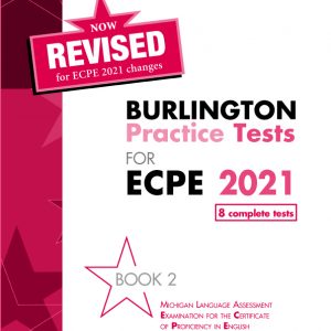 REVISED BURLINGTON PRACTICE TESTS FOR ECPE 2021 BOOK 2 STUDENT’S BOOK