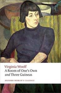 A ROOM OF ONE’S OWN AND THREE GUINEAS (WORLD CLASSICS)