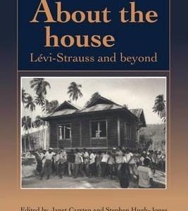 ABOUT THE HOUSE : LEVI-STRAUSS AND BEYOND