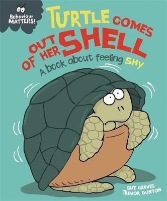 BEHAVIOUR MATTERS: TURTLE COMES OUT OF HER SHELL – A BOOK ABOUT FEELING SHY