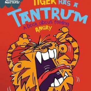 BEHAVIOUR MATTERS: TIGER HAS A TANTRUM – A BOOK ABOUT FEELING ANGRY
