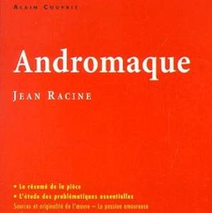 ANDROMAQUE, JEAN RACINE (PROFIL)