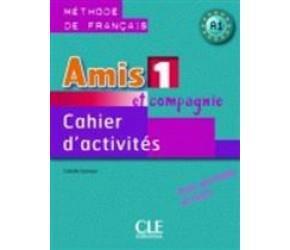 AMIS ET COMPAGNIE 1 CAHIER D’EXERCISES