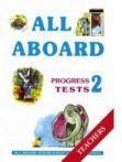 ALL ABOARD 2 PROGRESS TESTS TEACHER’S BOOK