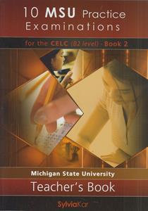 10 MSU PRACTICE EXAMINATIONS FOR THE CELC B2 BOOK 2 TEACHER’S BOOK NEW 2021