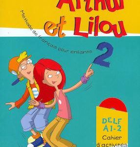 ARTHUR ET LILOU 2 CAHIER D’ ACTIVITES