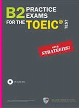 B2 Practice Exams for the TOEIC Test- With Strategies!