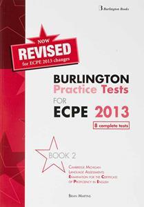 BURLINGTON PRACTICE TESTS FOR ECPE 2013 BOOK 2 STUDENT’S REVISED