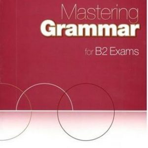 MASTERING GRAMMAR FOR B2 EXAMS STUDENT’S BOOK