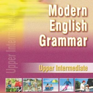 MODERN ENGISH GRAMMMAR UPPER INTERMEDIATE STUDENT’S BOOK